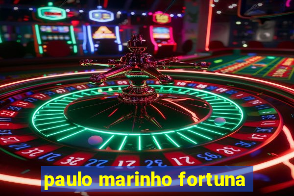 paulo marinho fortuna